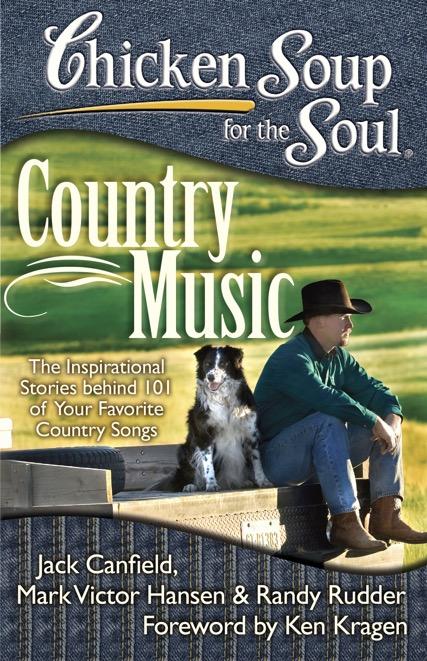 Country Music The Inspirational Stories behind 101 of Your Favorite Country Songs Jack Canfield, Mark Victor Hansen & Randy Rudder; Foreword by Ken Kragen Songs tell a story, and now many of country