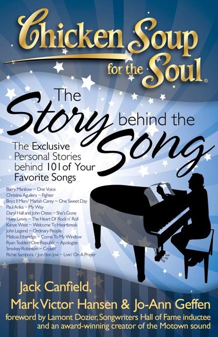 The Story behind the Song The Exclusive Personal Stories behind 101 of Your Favorite Songs Jack Canfield, Mark Victor Hansen & Jo-Ann Geffen; Foreword by Lamont Dozier Ever wondered what inspired
