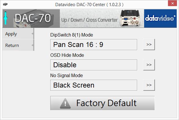 Click the Factory Default button to reset the DAC-70 to factory defaults. In addition, the user can also set Dip Switch 8 (1) Mode, OSD Hide Mode and No Signal Mode.