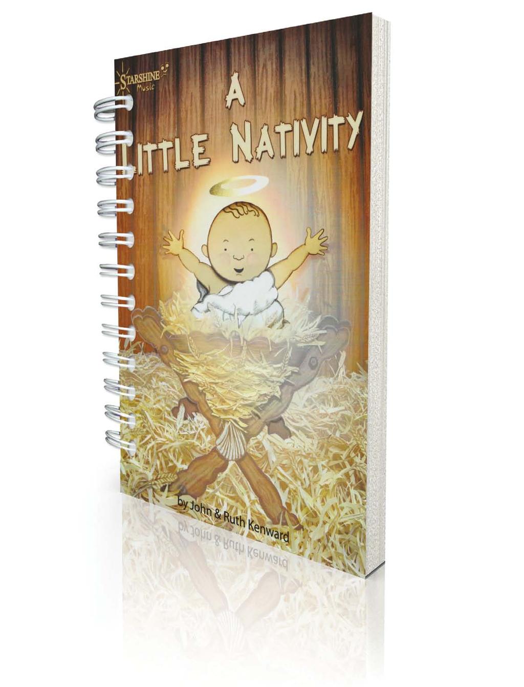 A Little Nativity John & Ruth Kenward Exceptionally easy to produce and very sweet, this is the perfect answer for those wanting to re-tell the Nativity story in a direct and simple way that even the