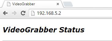 4. Video Grabber Web Interface In order to access Video Grabber Configuration, please use any web browser. In the address field please type http://video.grabber.ip.