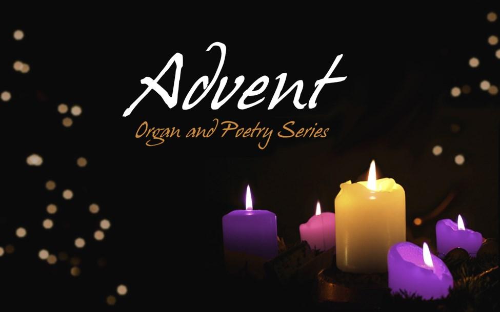 Advent Organ and Poetry Series Join organist Andrew Galuska and nationally-recognized poets to hear organ