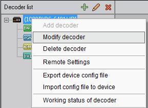 Right click a decoder and select Modify decoder or click, user can modify the decoder; select Delete decoder, or click to delete it.
