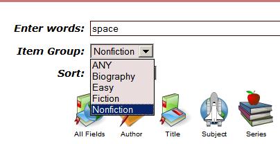 You may also select: Item Group will help you find: TRUE books - select NONFICTION or BIOGRAPHY STORY books - select EASY or FICTION.