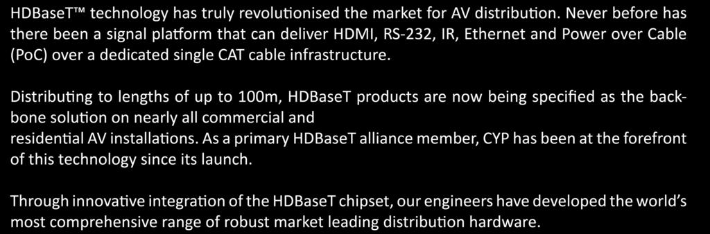 Distributing to lengths of up to 100m, HDBaseT products are now being specified as the backbone solution on nearly all commercial and residential AV installations.