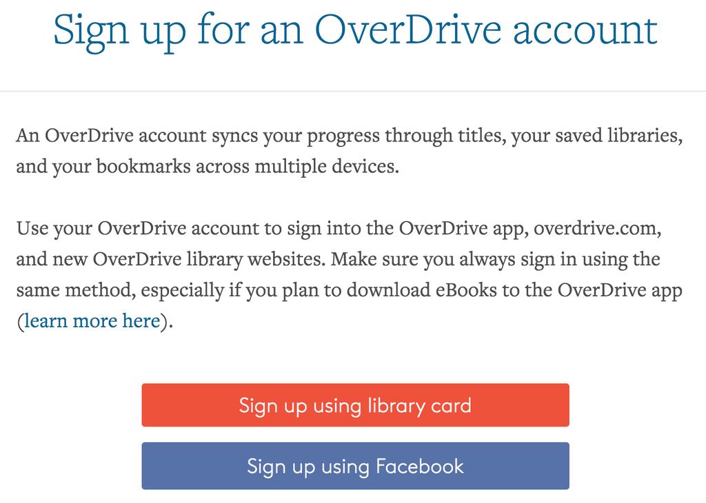 2. When signing up for an OverDrive account, it is best to choose the sign up using library card option. 3.