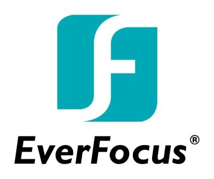 EverFocus Electronics Corp. Corporate Headquarter: 12F, No.79, Sec. 1 Shin-Tai Wu Road, Hsi-Chih, Taipei 22101, Taiwan TEL: +886-2-2698-2334 FAX: +886-2-2698-2380 www.everfocus.com.