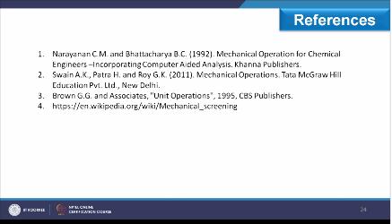 (Refer Slide Time: 23:29) And these are the references, you can go through these references for detailing of these equipment and that is all for this lecture, thank you.