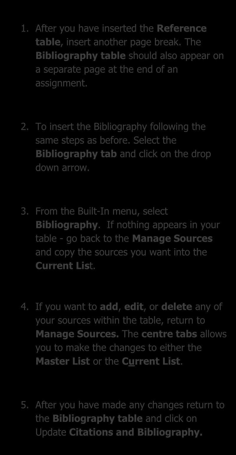 Inserting, editing and updating a Bibliography Table 1. After you have inserted the Reference table, insert another page break.