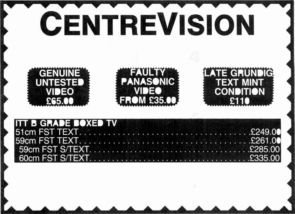 CENTREVISION SLOPER ROAD, LECKWITH, CARDIFF. Exit 33 off M4 PHONE: 0222 44754 GENUINE UNTESTED VIDEO 65.00 A PANASONIC VIDEO FROM 35.