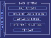 After you have entered the BASIC SETTINGS mode you can select if you want to change the hold settings, the hot/cold start selection and the desired Language.