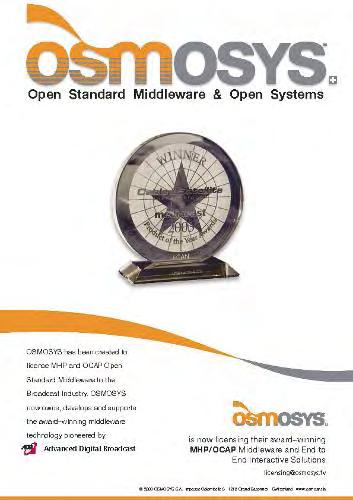 9-Nov-07 Osmosys - The Company Snapshot Osmosys licenses a full portfolio of software products, applications, systems and services for the interactive TV market Headquartered in Geneva Switzerland,