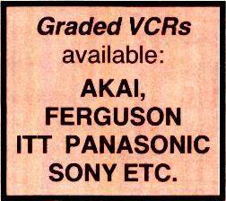 SANYO, TATUNG Graded VCRs available: AKAI, FERGUSON ITT