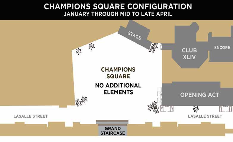 CONFIGURATION CHAMPIONS SQUARE JANUARY THROUGH MID TO LATE APRIL During the above listed months, the Square will be offered to CLIENT with no tents or ancillary elements in place (Seating risers,