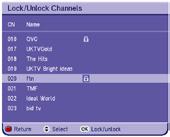 Lock/unlock individual channels: On the Parental Control menu, choose the Lock/ Unlock Channels option and press [OK]. Use [ᐱ] and [ᐯ] to highlight the channel you wish to lock or unlock.