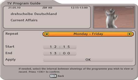 Electronic Programme Guide (EPG) Use the buttons to select the Monday - Friday recording mode (see screenshot on the right). You can then use the buttons to select the individual fi elds.
