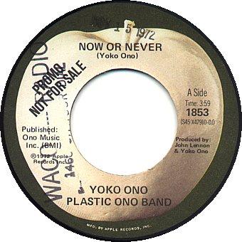 1853 Now or Never/Now Or Never Yoko Ono Whereas the A side of the regular single times at 4:05, the promo copy, also on