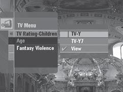 Using the TV Menu TV Rating - Children Blocks TV shows based on children s age rating. 1) In the Parental Controls menu, select TV Rating-Children and press SELECT.