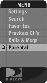 Using the Menu Parental Controls NOTE: This Parental Controls menu in the Menu is adapted only to DIRECTV input.