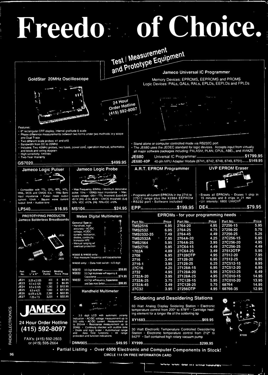 Warranty GS7020 $499.95 Jameco Logic Pulser Jameco Logic Probe Stand alone or computer controlled mode via RS232C port The JE680 uses the JEDEC standard for logic devices.