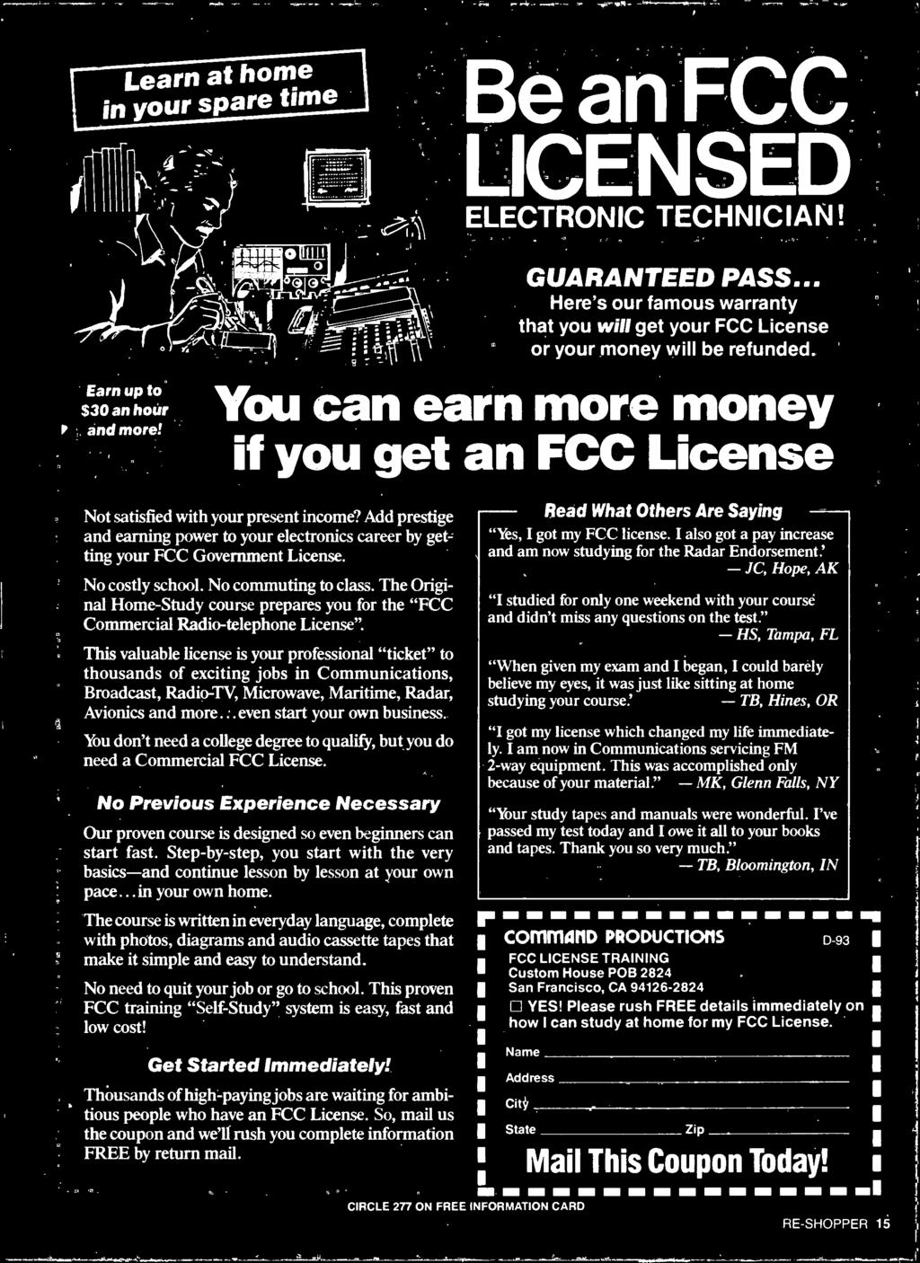 You don't need a college degree to qualify, but you do need a Commercial FCC License. No Previous Experience Necessary Our proven course is designed so even beginners can start fast.