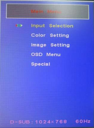 9.3 OSD Menu Structure 9.3.1 Input selection This menu can select input (DVI or D-SUB). 9.3.2 Color Setting This menu can control brightness, contrast, Color temp and setting user color. 9.3.3 Image setting This menu can control Sharpness, H.