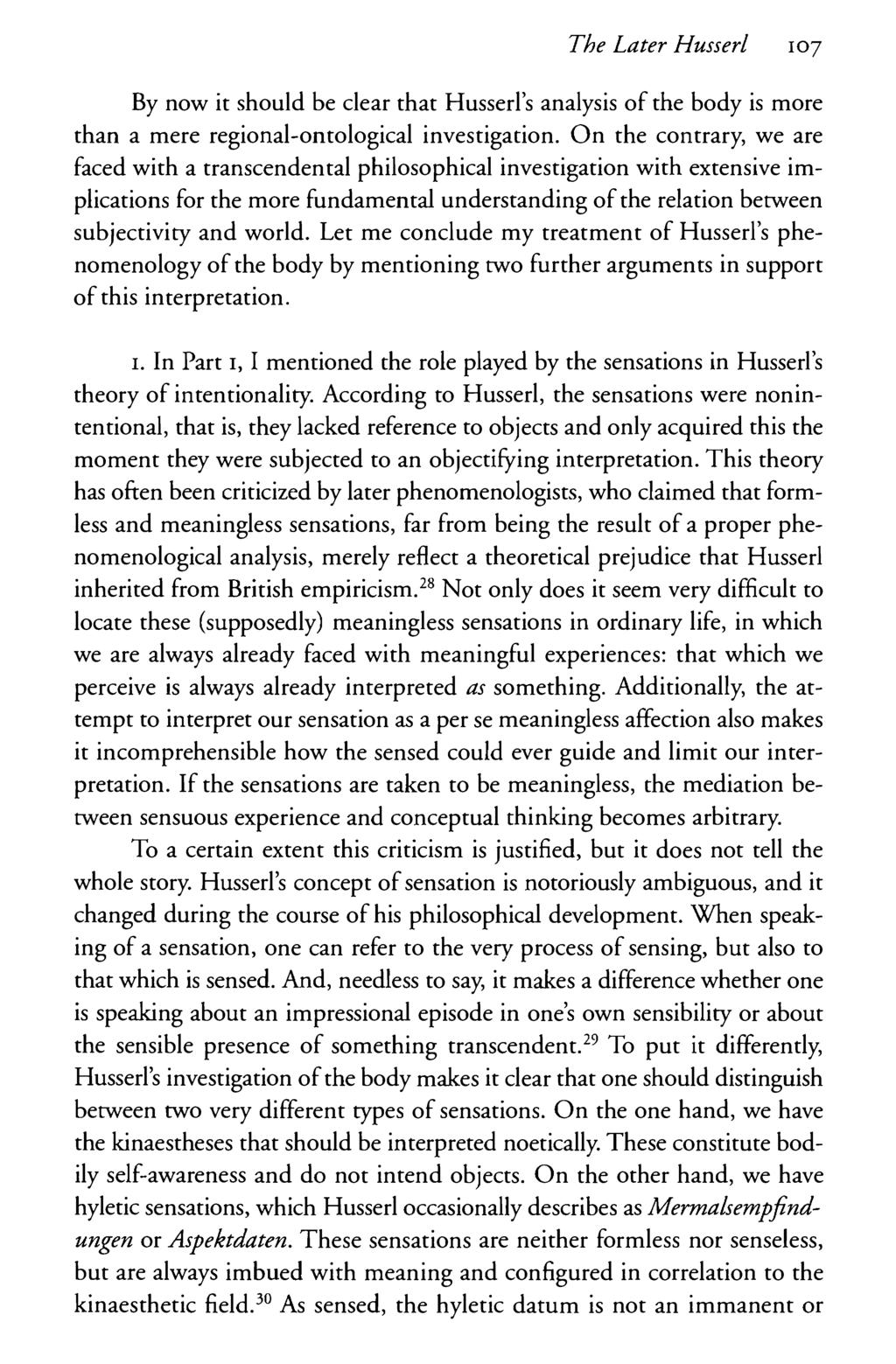 The Later Husserl 107 By now it should be clear that Husserl's analysis of the body is more than a mere regional-ontological investigation.