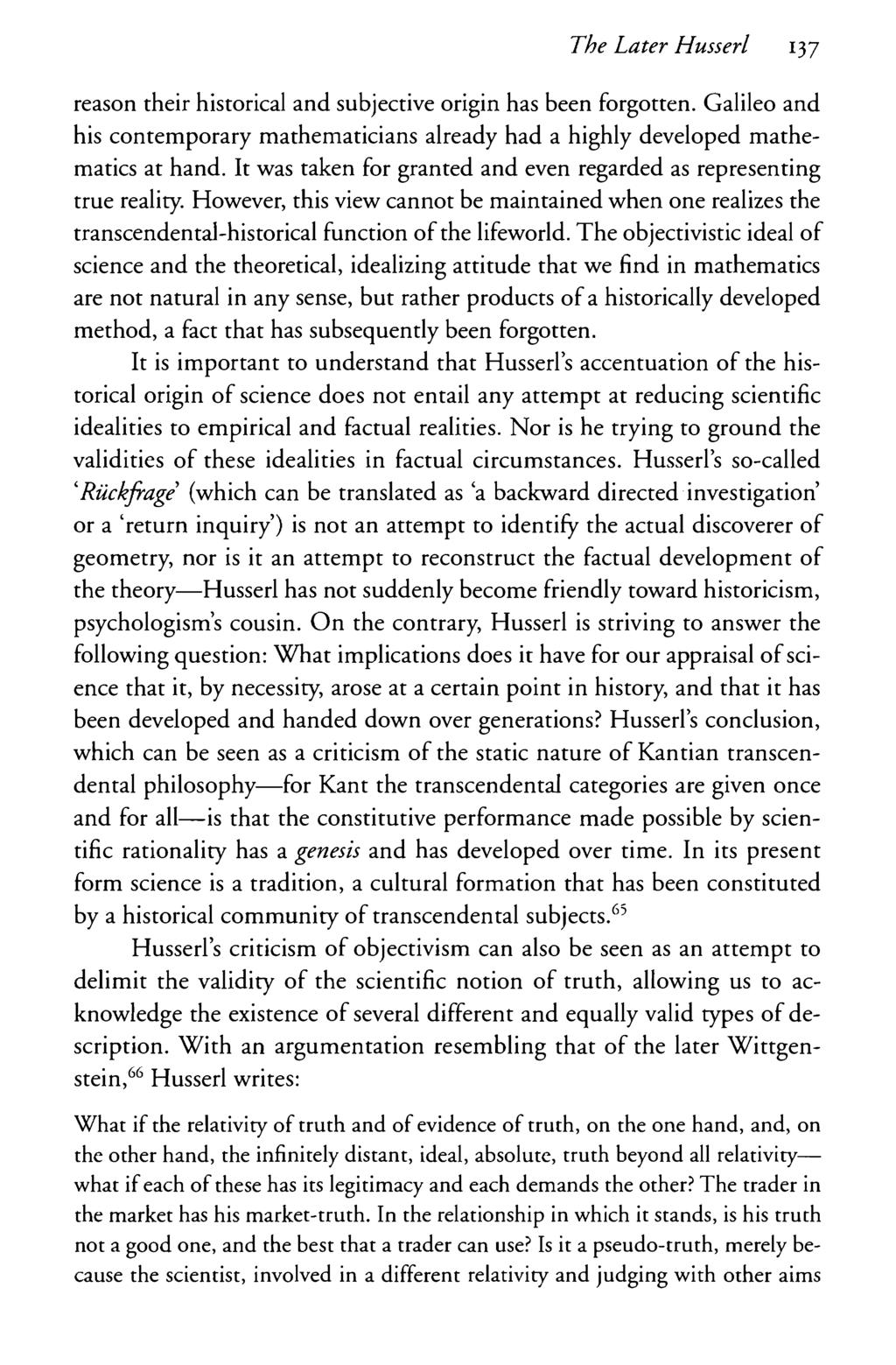 The Later Husserl 137 reason their historical and subjective origin has been forgotten. Galileo and his contemporary mathematicians already had a highly developed mathematics at hand.