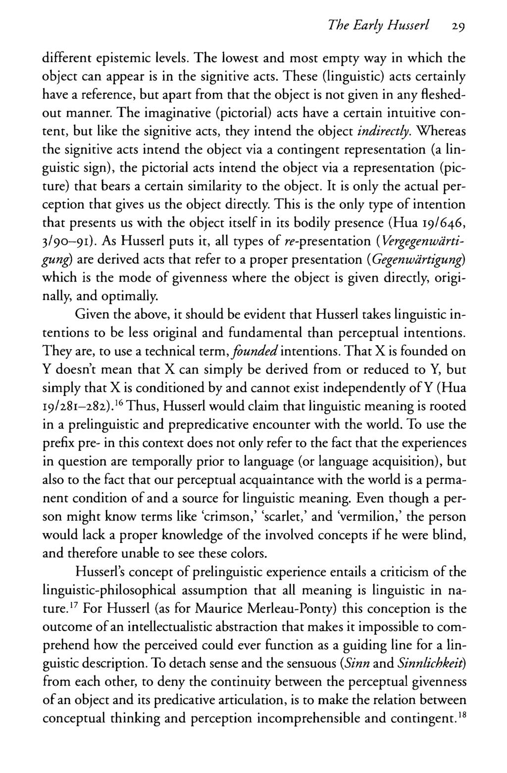 The Early Husserl 29 different epistemic levels. The lowest and most empty way in which the object can appear is in the signitive acts.