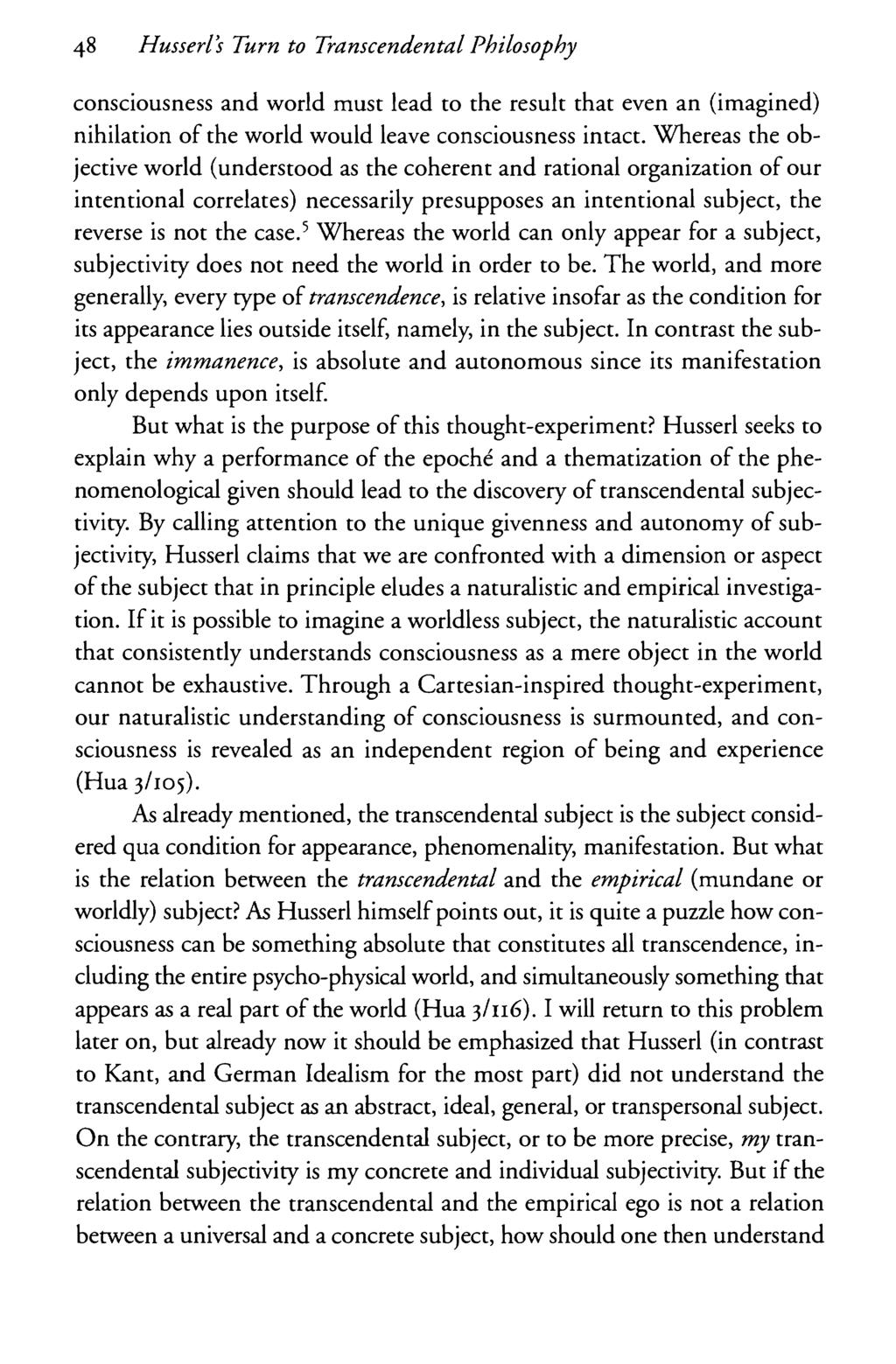 48 Husserl s Turn to Transcendental Philosophy consciousness and world must lead to the result that even an (imagined) nihilation of the world would leave consciousness intact.
