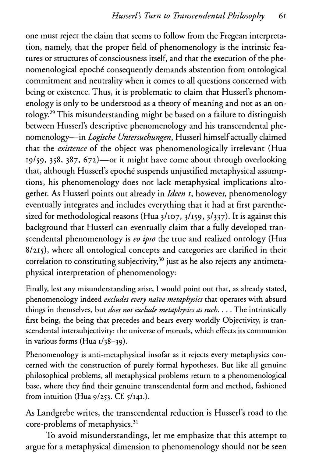 Husserl's Turn to Transcendental Philosophy 61 one must reject the claim that seems to follow from the Fregean interpretation, namely, that the proper field of phenomenology is the intrinsic features