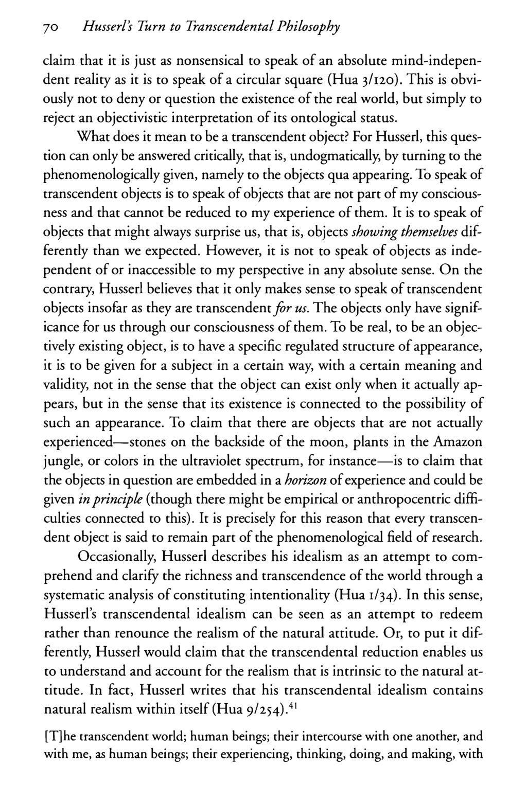 jo HusserVs Turn to Transcendental Philosophy claim that it is just as nonsensical to speak of an absolute mind-independent reality as it is to speak of a circular square (Hua 3/120).