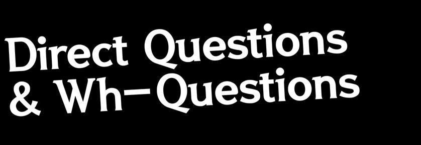 Direct Questions & Wh-Questions Unit Let s Learn!