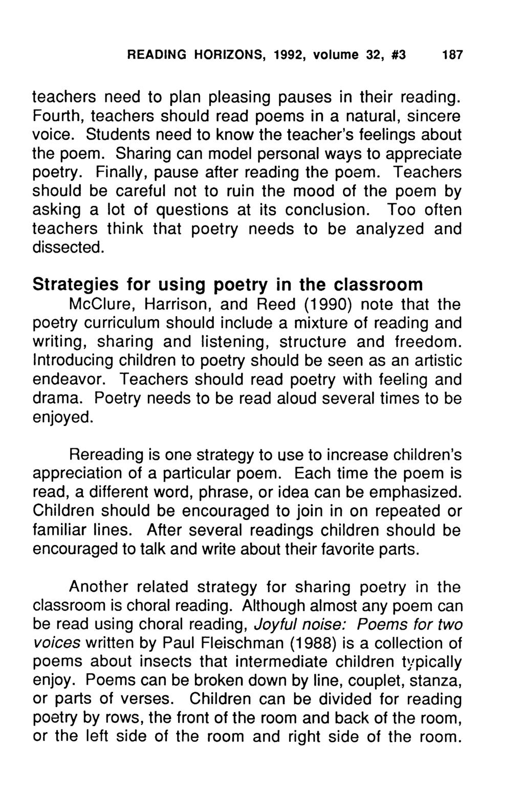 READING HORIZONS, 1992, volume 32, #3 187 teachers need to plan pleasing pauses in their reading. Fourth, teachers should read poems in a natural, sincere voice.