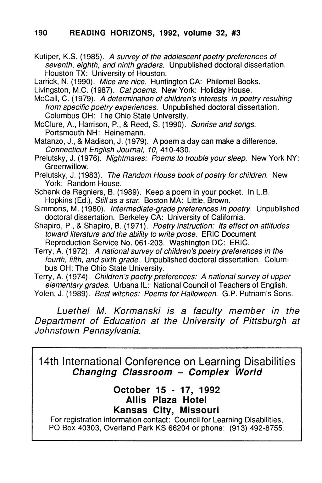 190 READING HORIZONS, 1992, volume 32, #3 Kutiper, K.S. (1985). A survey of the adolescent poetry preferences of seventh, eighth, and ninth graders. Unpublished doctoral dissertation.