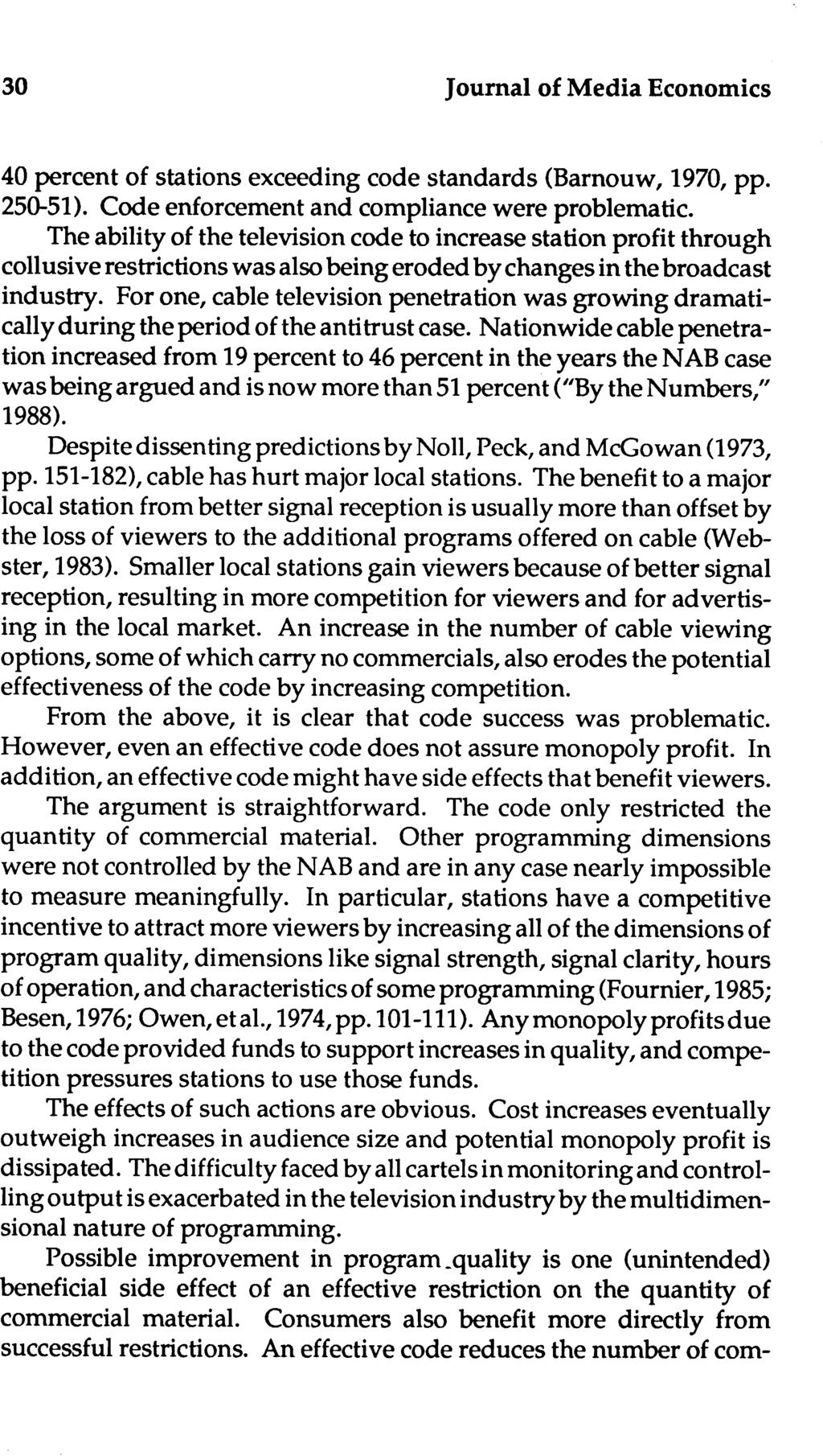 30 Journal of Media Economics 40 percent of stations exceeding code standards (Barnouw, 1970, pp. 250-51). Code enforcement and compliance were problematic.