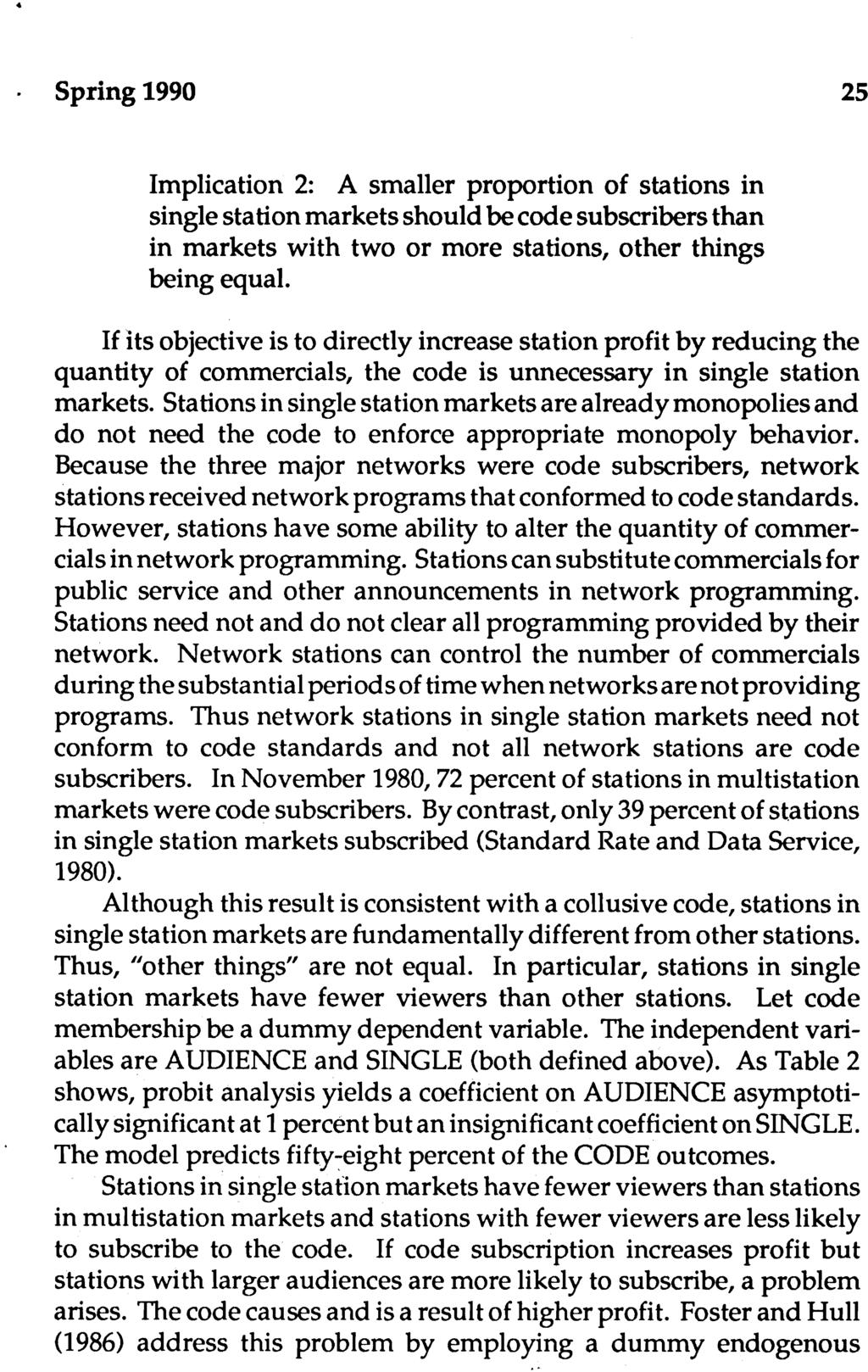 Spring 1990 25 Implication 2: A smaller proportion of stations in single station markets should becodesubscribers than in markets with two or more stations, other things being equal.