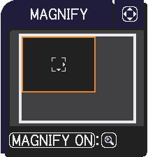 Using the magnify feature 2. Press the MAGNIFY ON on the remote control. The picture will be magnified, and the MAGNIFY dialog will appear on the screen.