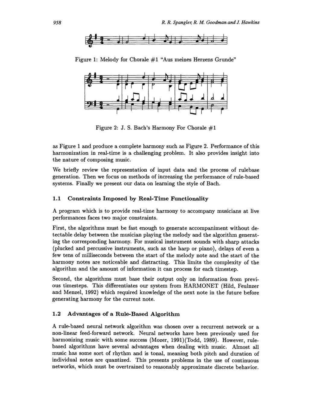958 R. R. Spangler; R. M. Goodman and J Hawkins I~II- JIJ Figure 1: Melody for Chorale #1 "Aus meines Herzens Grunde" Figure 2: J. S. Bach's Harmony For Chorale #1 as Figure 1 and produce a complete harmony such as Figure 2.