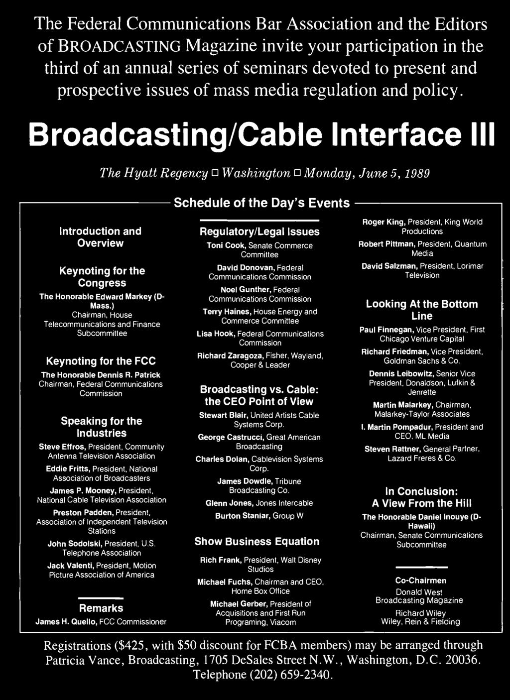 Broadcasting /Cable Interface III The Hyatt Regency Washington Monday, June 5, 1989 Schedule of the Day's Events Introduction and Overview Keynoting for the Congress The Honorable Edward Markey (D-