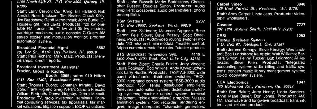 Broadcast Microwave Services 1718, 1720 7322 Convoy Court, San Diego 92111 Staff: Jeff Harding; Everett Shifts; Dave MacKinney; Graham Bunney; Hans Emmenegger; Bob Anderson; Anthony Triana; Dave