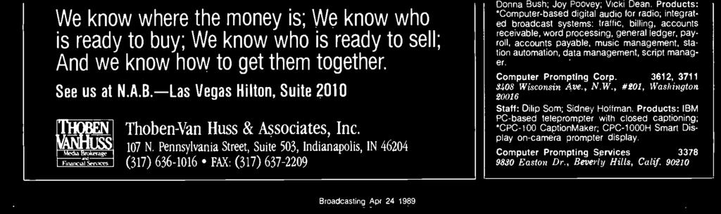 80401-3215 Staff: Mark Fine; Marilyn Decker; Beth Broidis: We know where the money is; We know who is ready to buy; We know who is ready to sell; And we know how to get them together. See us at N.A.B. -Las Vegas Hilton, Suite 2010 Thoben-Van Huss & Associates, Inc.