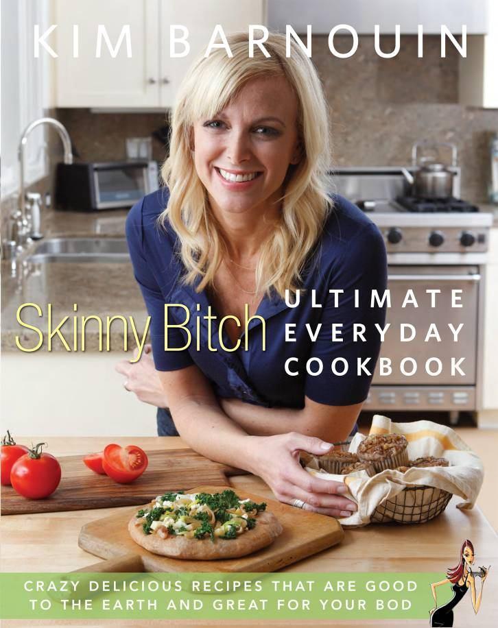 Skinny Bitch Ultimate Everyday Cookbook: Crazy Delicious Recipes That Are Good to the Earth and Great for your Bod By Kim Barnouin On Sale October 26 ISBN 9780762439379 $29.