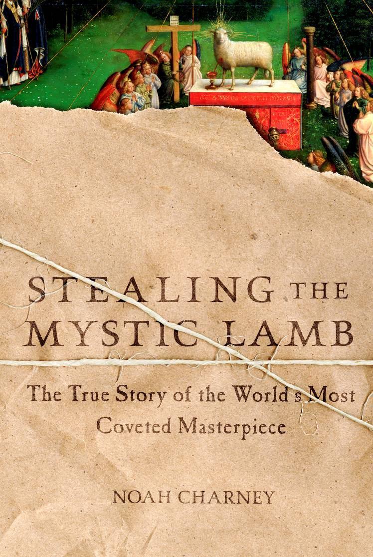 Stealing the Mystic Lamb Noah Charney On sale October 15 ISBN 9781586488000 Price: $27.