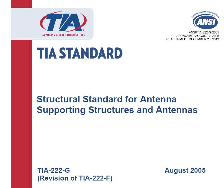 Towers Tower Structural Analysis EIA/TIA RS-222-G (2005) now in effect most jurisdictions Rev-F (1996) in effect during country's