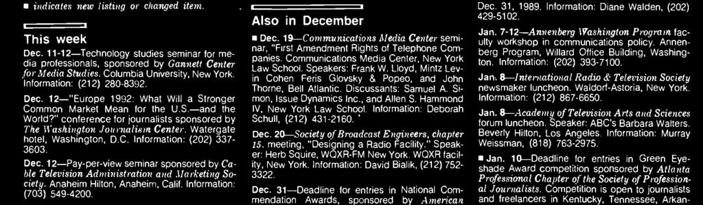 12- "Radio News Now," seminar sponsored by Museum of Broadcasting. Museum, New York. Information: (212) 752-4690. Dec. 13- American Sportscasters Association fifth annual hall of fame dinner.