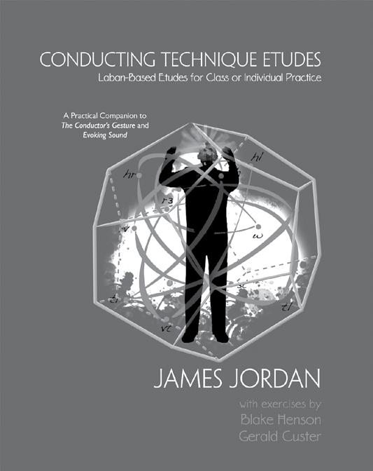 Conducting Technique Etudes Harmonic Rhythm Rudiments and Laban Effort Rudiments James Jordan with exercises by Blake Henson and Gerald Custer A companion to Evoking Sound (Second Edition) and The