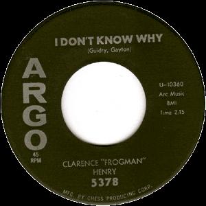 BUT I DO aka (I DON T KNOW WHY I LOVE YOU) BUT I DO (1961) (Bobby Charles/Paul Gayten) Originally recorded by Clarence Frogman Henry for his 1961 #4 hit.