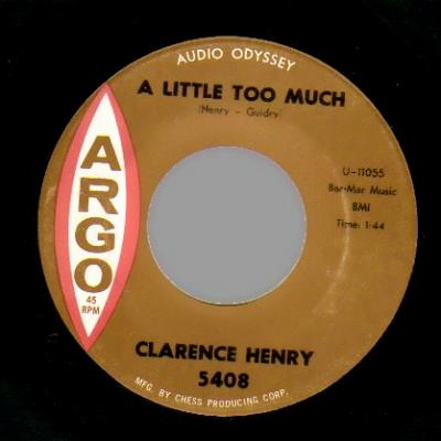 And look what I found When I looked around Ain t that lucky A LITTLE TOO MUCH (aka I LOVE YOU JUST A LITTLE TOO MUCH) (1962) (Clarence Frogman Henry/Bobby Charles) Recorded by Clarence Frogman Henry