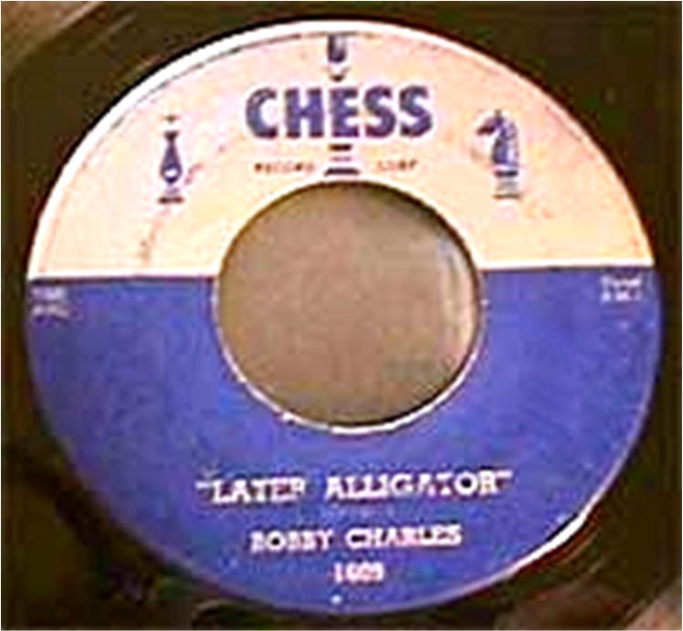 LATER ALLIGATOR aka SEE YOU LATER ALLIGATOR (1955) (Bobby Charles) First released on the Chess label. Subsequently made world-famous as See You Later Alligator by Bill Haley and his Comets.